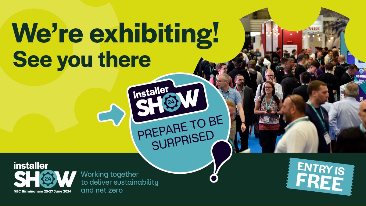 Come and see us at InstallerSHOW 2024